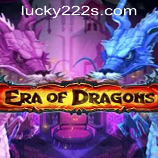 Exploring EraOfDragons and the Significance of Lucky222 PH Login